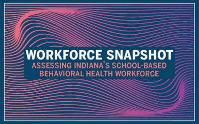 Assessing Indiana’s School-Based Behavioral Health Workforce